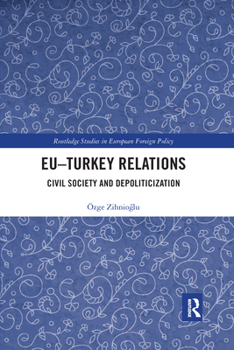Paperback EU-Turkey Relations: Civil Society and Depoliticization Book