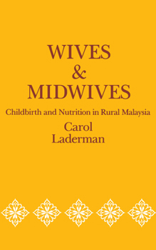 Paperback Wives and Midwives: Childbirth and Nutrition in Rural Malaysia Volume 7 Book