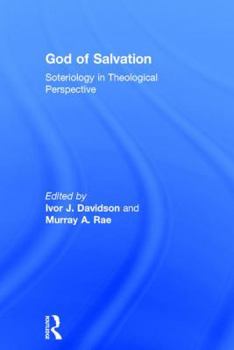 Hardcover God of Salvation: Soteriology in Theological Perspective Book