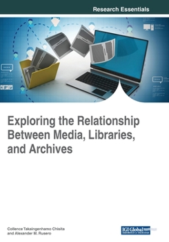 Paperback Exploring the Relationship Between Media, Libraries, and Archives Book