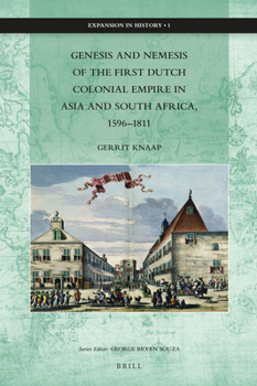 Hardcover Genesis and Nemesis of the First Dutch Colonial Empire in Asia and South Africa, 1596-1811 Book