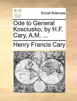 Paperback Ode to General Kosciusko, by H.F. Cary, A.M. ... Book