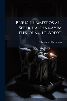 Perush Tameseos al-Sefer ha-shamayim eha-olam le-Areso (Hebrew Edition)