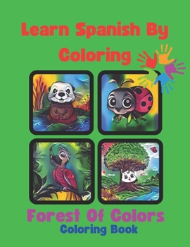 Paperback Learn Spanish By Coloring: Forest Of Colors Coloring Book