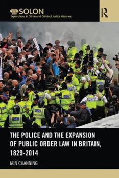 Paperback The Police and the Expansion of Public Order Law in Britain, 1829-2014 Book