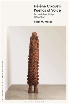 Hardcover Hélène Cixous's Poetics of Voice: Echo--Subjectivity--Diffraction Book