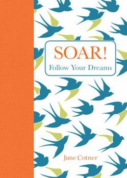 Hardcover Soar!: Follow Your Dreams Book