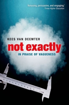 Paperback Not Exactly: In Praise of Vagueness Book