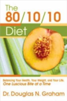 Paperback 80/10/10 Diet: Balancing Your Health, Your Weight, and Your Life One Luscious Bite at a Time Book