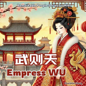 Empress Wu - China’s Only Woman Emperor: In English, Chinese, and Pinyin (Remarkable People Series for Kids)