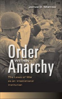 Hardcover Order Within Anarchy: The Laws of War as an International Institution Book