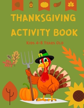 Thanksgiving Activity Book Kids Ages 4-8 Years Old: Activity Book for Children - Coloring Pages, Word Search, Sudoku and Mazes for Kids - Thanksgiving Coloring Books