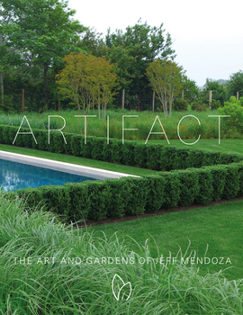 Hardcover Artifact: The Art and Gardens of Jeff Mendoza Book