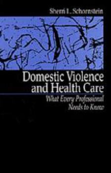 Hardcover Domestic Violence and Health Care: What Every Professional Needs to Know Book