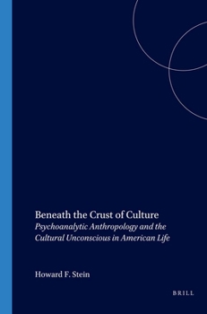 Paperback Beneath the Crust of Culture: Psychoanalytic Anthropology and the Cultural Unconscious in American Life Book