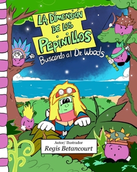 Paperback La Dimensión de los Pepinillos: Buscando al Dr. Woods [Spanish] Book