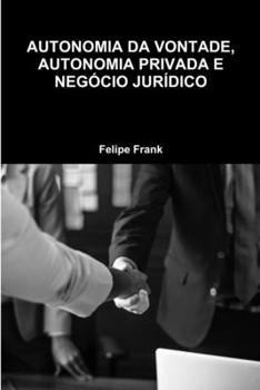 Paperback Autonomia Da Vontade, Autonomia Privada E Negócio Jurídico [Portuguese] Book