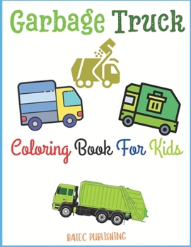 Paperback Garbage Truck Coloring Book For Kids: Colouring Book for Kids Lover Garbage Trucks Ages 2-4 Ages 4-8 Book