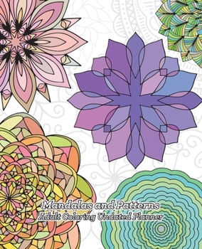 Paperback Mandalas and Patterns Adult Coloring Undated Planner: Weekly Datebook + Coloring Pages - One-Year Calendar Book