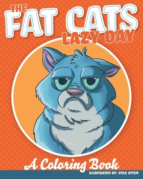 Paperback The Fat Cats Lazy Day: A Coloring Book