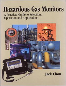 Hardcover Hazardous Gas Monitors: A Practical Guide to Selection, Operation, and Applications Book