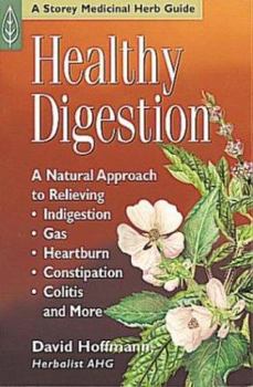 Paperback Healthy Digestion: A Natural Approach to Relieving Indigestion, Gas, Heartburn, Constipation, Colitis, and More Book