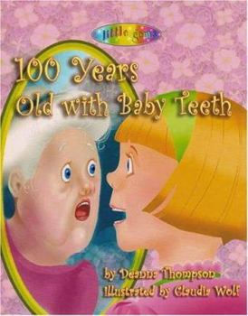 Paperback 100 Years Old with Baby Teeth: Will Caroline Ever Lose Her Teeth? Book