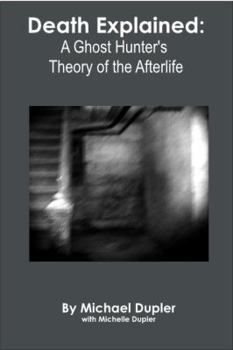 Paperback Death Explained: A Ghost Hunter's Guide to the Afterlife Book