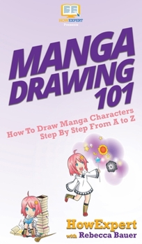 Hardcover Manga Drawing 101: How To Draw Manga Characters Step By Step From A to Z Book