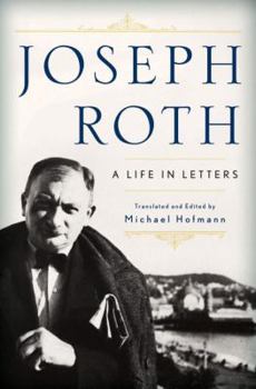 Hardcover Joseph Roth: A Life in Letters Book