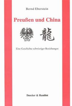 Hardcover Preussen Und China: Eine Geschichte Schwieriger Beziehungen [German] Book