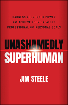 Paperback Unashamedly Superhuman: Harness Your Inner Power and Achieve Your Greatest Professional and Personal Goals Book