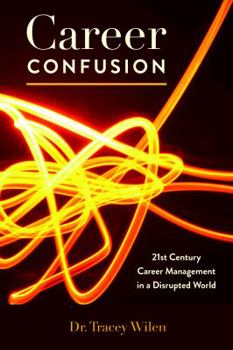 Hardcover Career Confusion: 21st Century Career Management in a Disrupted World Book