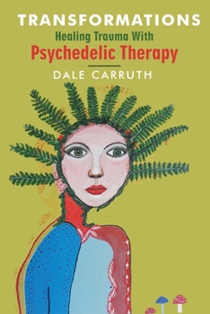 Paperback Transformations - Healing Trauma with Psychedelic Therapy Book