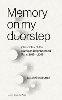 Paperback Memory on My Doorstep: Chronicles of the Bataclan Neighborhood, Paris, 2015-2016 Book