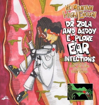 Hardcover No Mountain High Enough: Dr. Zola and Daddy Explore Ear Infections Book