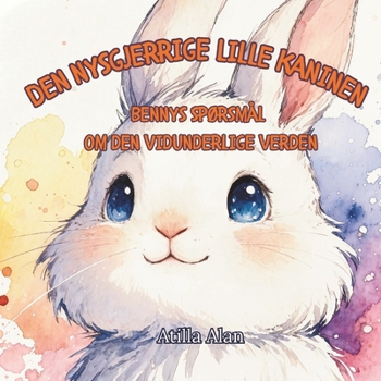 Paperback Den nysgjerrige lille kaninen: Bennys spørsmål om den vidunderlige verden [Norwegian] Book