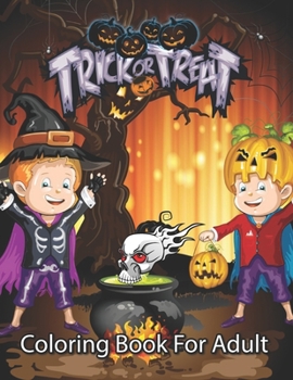 Paperback Trick or Treat Coloring Book For Adults: Coloring Book for Adults Book