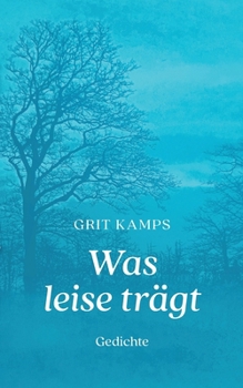 Paperback Was leise trägt: Gedichte (German Edition) [German] Book