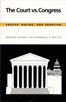 Paperback The Court vs. Congress: Prayer, Busing, and Abortion Book