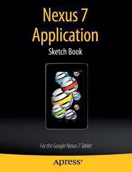 Paperback Nexus 7 Application Sketch Book: For the Google Nexus 7 Tablet Book