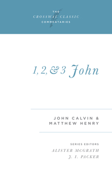 1, 2, and 3 John - Book  of the Crossway Classic Commentaries