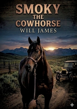 Smoky the Cowhorse: by Will James