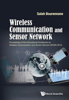Hardcover Wireless Communication and Sensor Network - Proceedings of the International Conference on Wireless Communication and Sensor Network (Wcsn 2015) Book