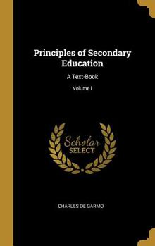 Hardcover Principles of Secondary Education: A Text-Book; Volume I Book