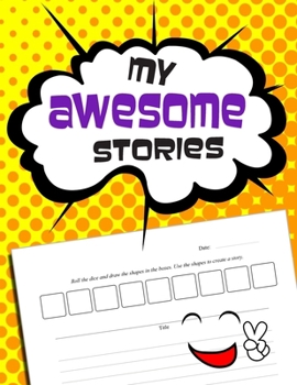 My Awesome Stories: Storytelling Notebook For Kids to be Used with Story Cubes - Grades 5th and up - 8.5" x 11" - 120 pages (Roll-A-Story Notebooks)