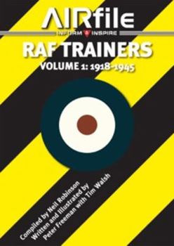 RAF Trainers. Volume 1: 1918 - 1945