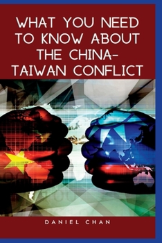 Paperback What you need to know about the China-Taiwan Conflict: How it will affect Global Economy. Book