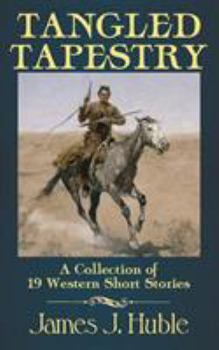 Paperback Tangled Tapestry: A Collection of 19 Western Short Stories Book