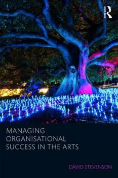 Paperback Managing Organisational Success in the Arts Book